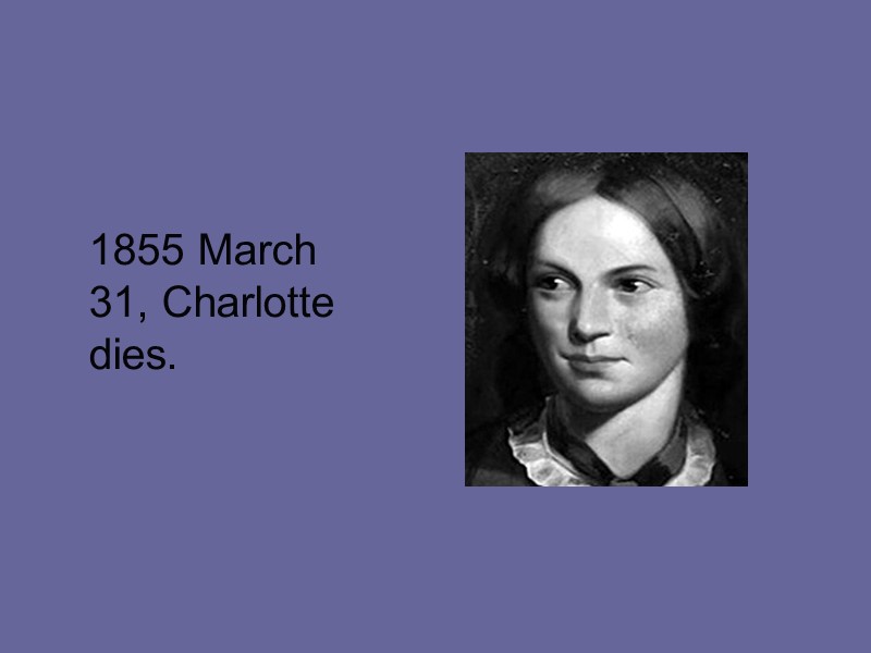 1855 March 31, Charlotte dies.